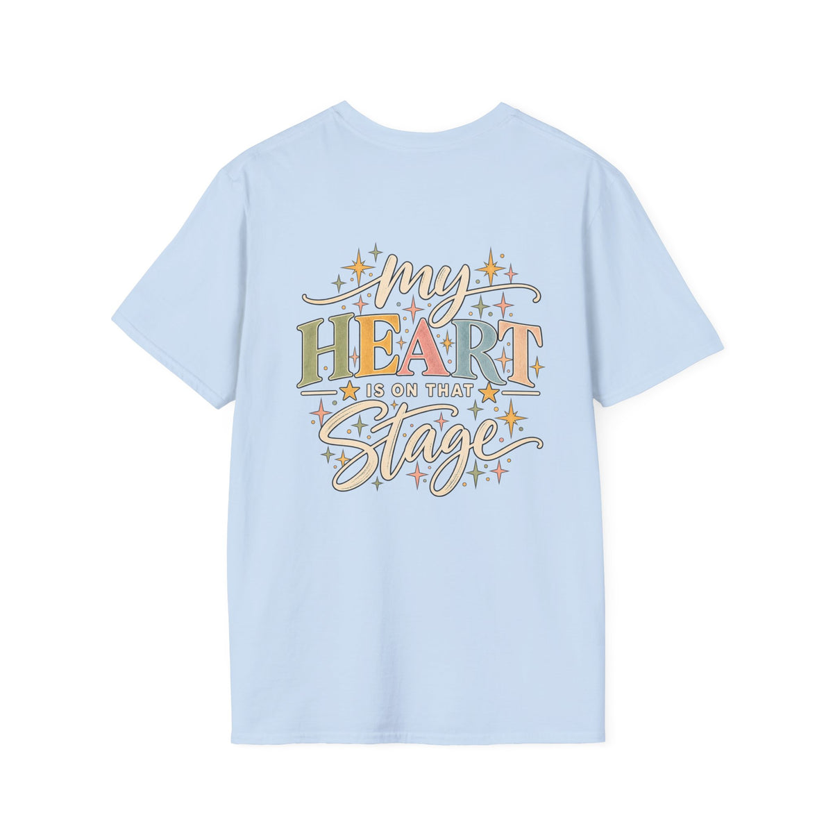 My Heart Is on That Stage T-Shirt