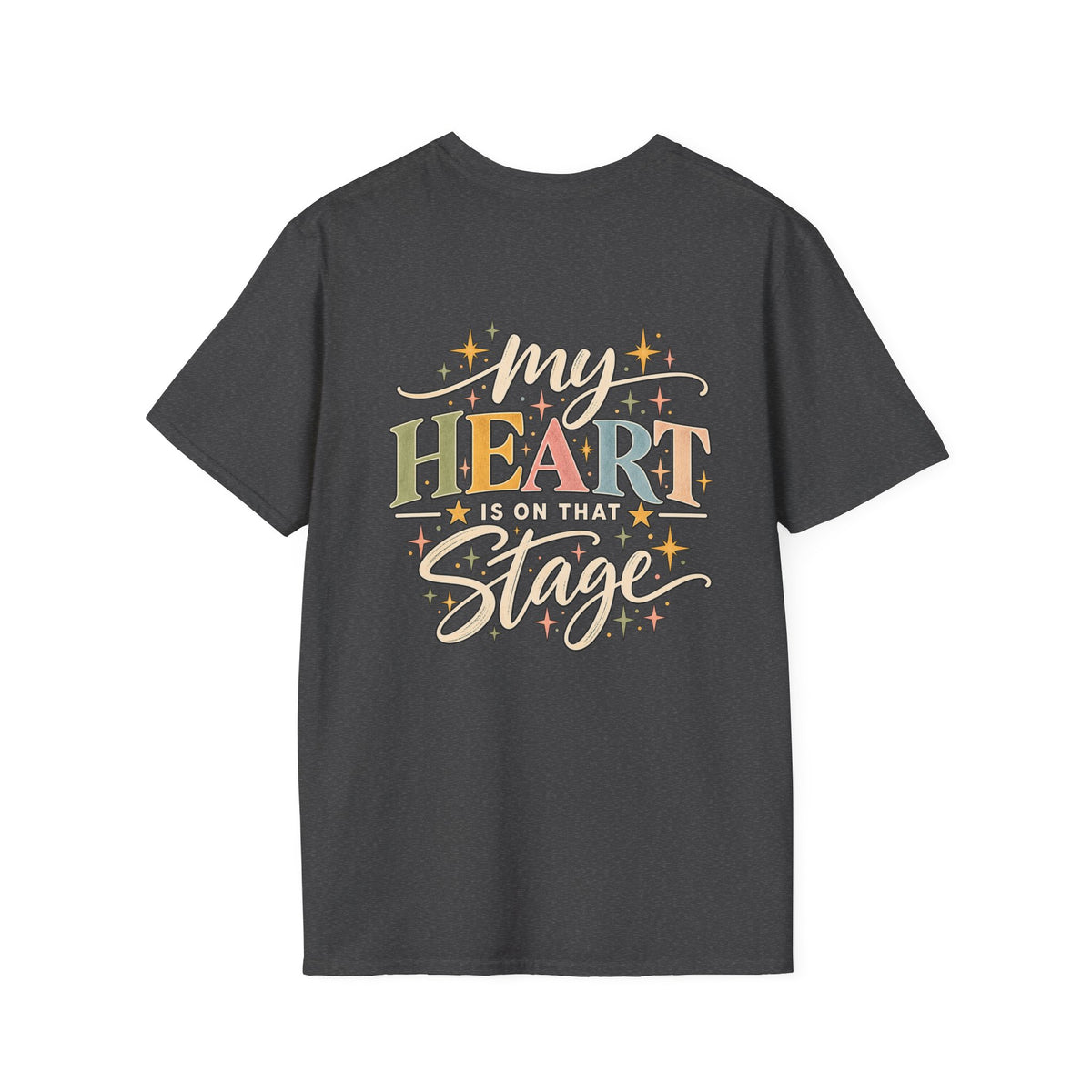 My Heart Is on That Stage T-Shirt