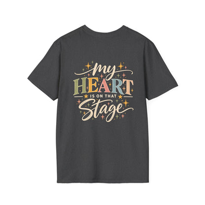 My Heart Is on That Stage T-Shirt