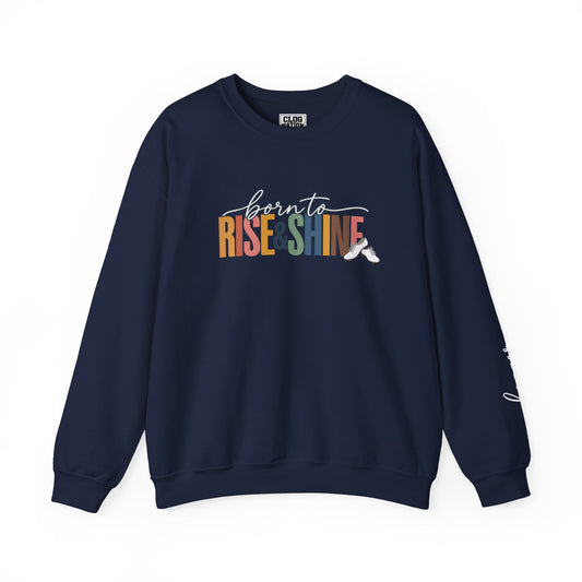 Born to Rise & Shine Crewneck Sweatshirt