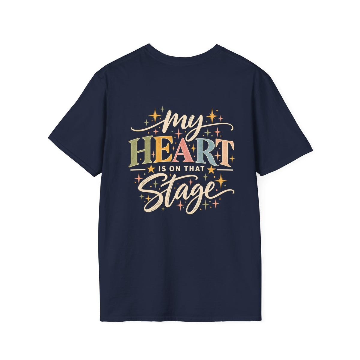 My Heart Is on That Stage T-Shirt