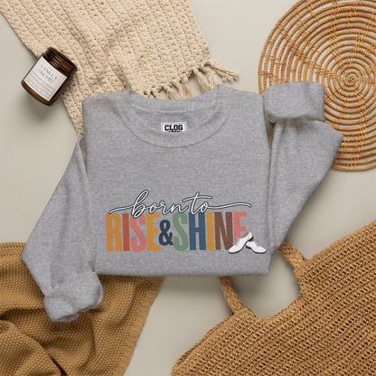 Born to Rise & Shine Crewneck Sweatshirt