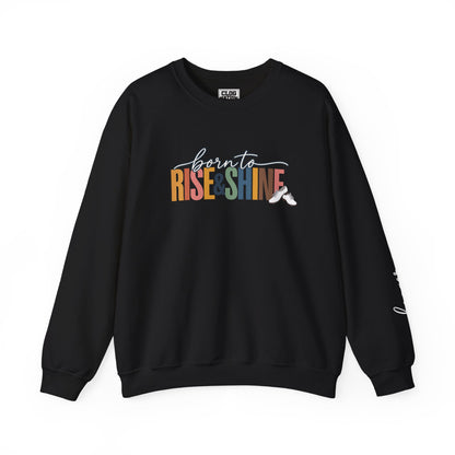 Born to Rise & Shine Crewneck Sweatshirt