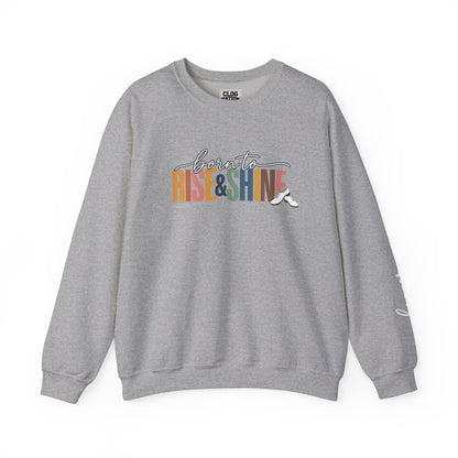 Born to Rise & Shine Crewneck Sweatshirt